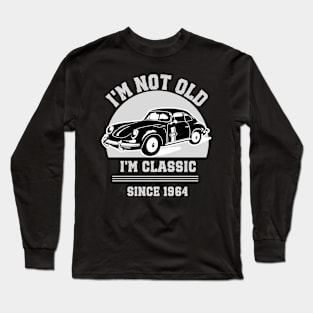 I'm not old - I'm classic Long Sleeve T-Shirt